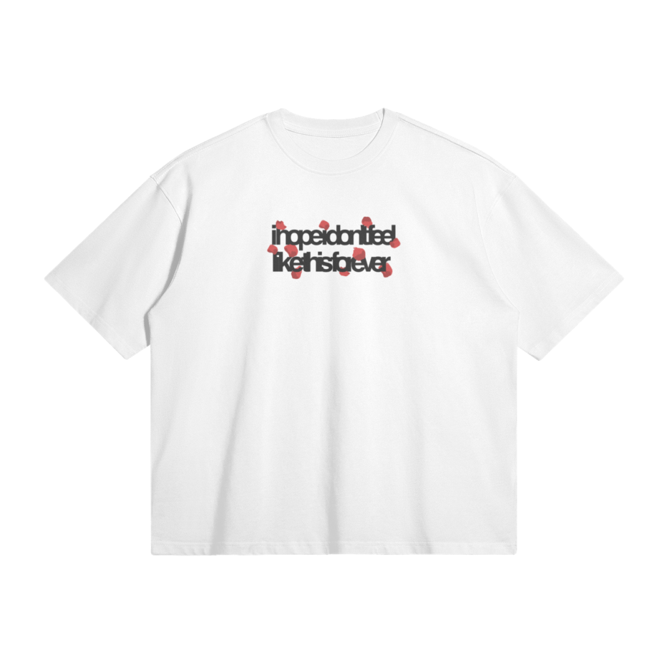 I hope I don't feel like this forever tee